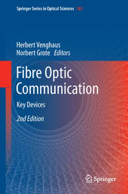 Fibre Optic Communication: Key Devices by Herbert Venghaus