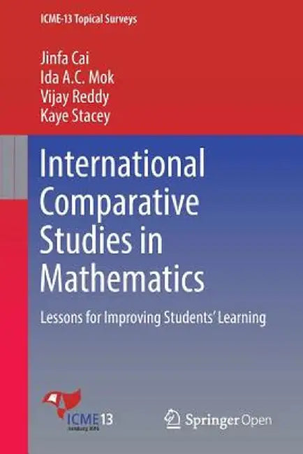 International Comparative Studies in Mathematics: Lessons for Improving Students' Learning by Jinfa Cai