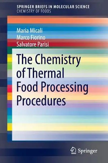 The Chemistry of Thermal Food Processing Procedures by Maria Micali