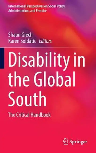 Disability in the Global South: The Critical Handbook by Shaun Grech