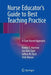 Nurse Educator's Guide to Best Teaching Practice: A Case-Based Approach by Keeley C. Harmon