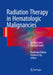Radiation Therapy in Hematologic Malignancies: An Illustrated Practical Guide by Bouthaina Shbib Dabaja