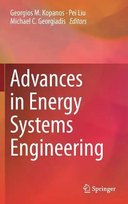 Advances in Energy Systems Engineering by Georgios M. Kopanos