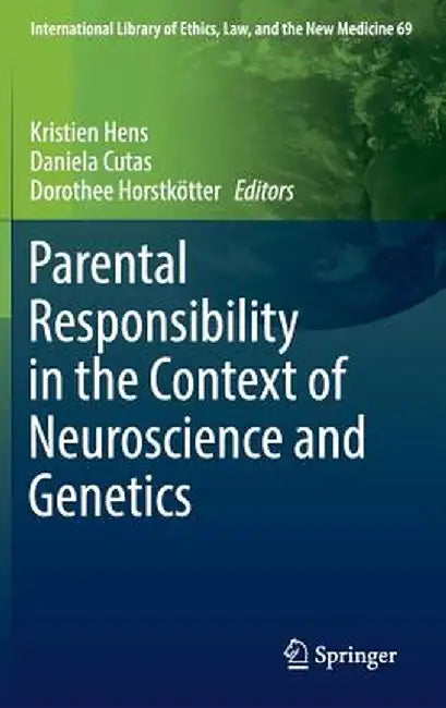 Parental Responsibility in the Context of Neuroscience and Genetics by Kristien Hens