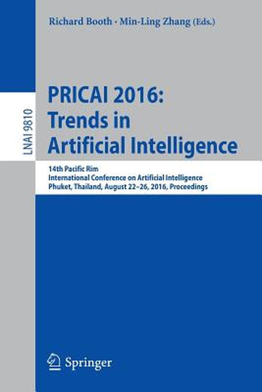 Pricai 2016: Trends in Artificial Intelligence: 14th Pacific Rim International Conference on Artificial Intelligence, Phuket, Thailand, August 22-26, by Richard Booth