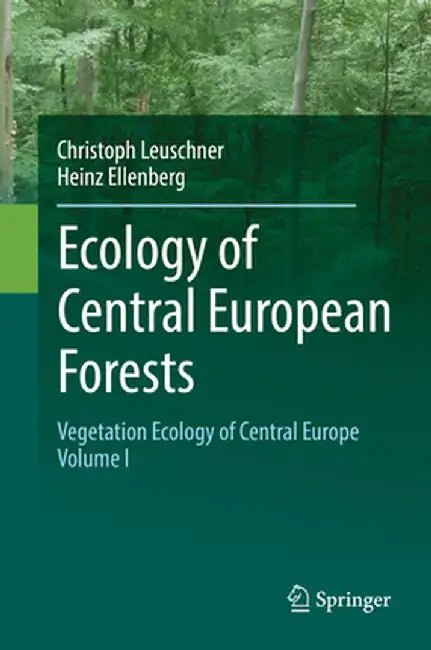 Ecology of Central European Forests: Vegetation Ecology of Central Europe, Volume I by Christoph Leuschner