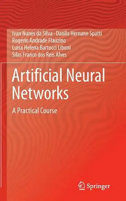 Artificial Neural Networks: A Practical Course by Ivan Nunes Da Silva