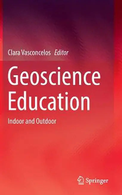 Geoscience Education: Indoor and Outdoor by Clara Vasconcelos