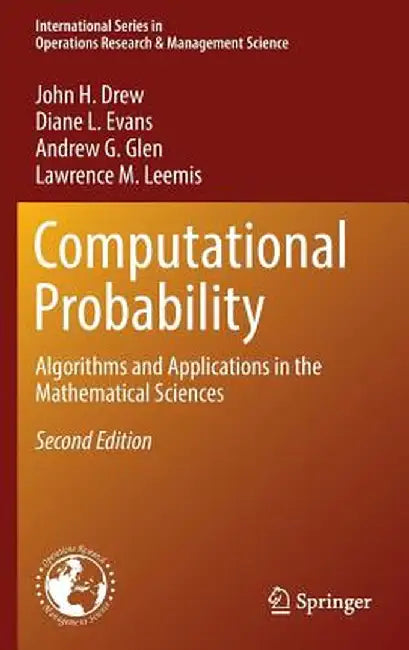 Computational Probability: Algorithms and Applications in the Mathematical Sciences by John H. Drew