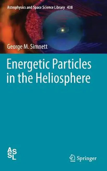 Energetic Particles in the Heliosphere by George M. Simnett