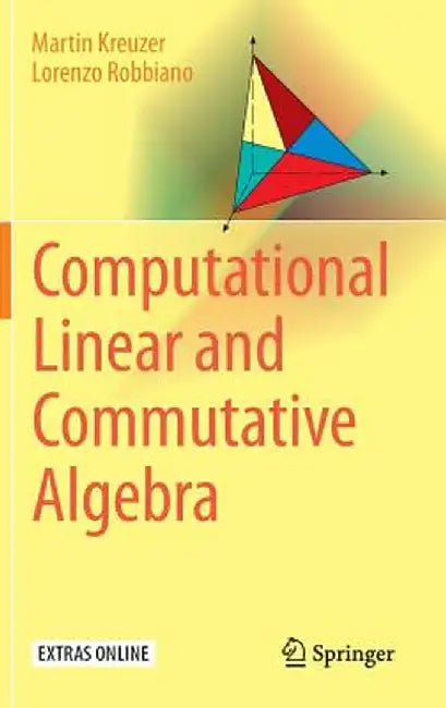 Computational Linear and Commutative Algebra by Martin Kreuzer