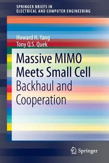 Massive Mimo Meets Small Cell: Backhaul and Cooperation by Howard H. Yang