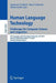Human Language Technology. Challenges for Computer Science and Linguistics: 6th Language and Technology Conference, Ltc 2013, Poznań, Poland, Dec by Zygmunt Vetulani