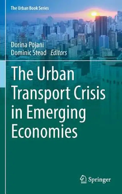 The Urban Transport Crisis in Emerging Economies by Dorina Pojani