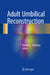 Adult Umbilical Reconstruction: Principles and Techniques by Melvin A. Shiffman