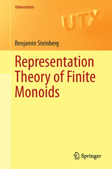 Representation Theory of Finite Monoids by Benjamin Steinberg