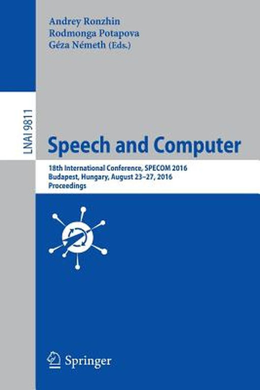 Speech and Computer: 18th International Conference, Specom 2016, Budapest, Hungary, August 23-27, 2016, Proceedings by Andrey Ronzhin
