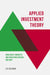 Applied Investment Theory: How Markets and Investors Behave, and Why by Les Coleman