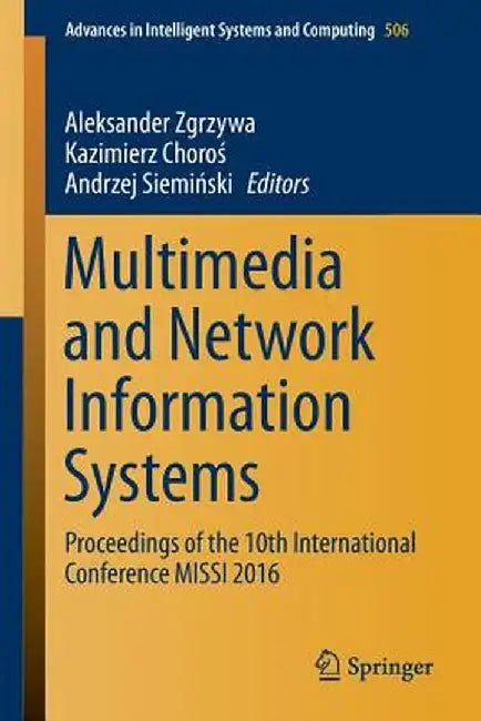 Multimedia and Network Information Systems: Proceedings of the 10th International Conference Missi 2016 by Aleksander Zgrzywa