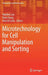 Microtechnology for Cell Manipulation and Sorting by Peter Tseng, Dino Di Carlo