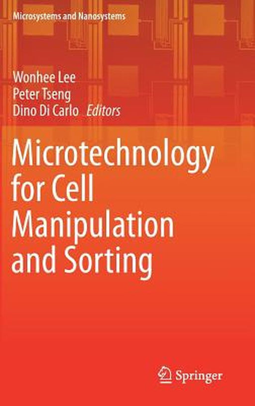 Microtechnology for Cell Manipulation and Sorting by Peter Tseng, Dino Di Carlo