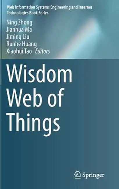 Wisdom Web of Things by Ning Zhong