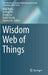 Wisdom Web of Things by Ning Zhong