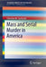 Mass and Serial Murder in America by Christine M. Sarteschi