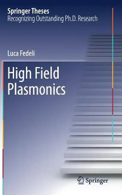 High Field Plasmonics by Luca Fedeli