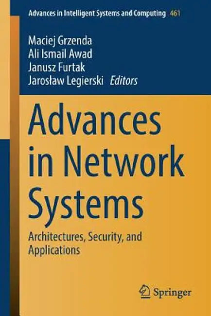 Advances in Network Systems: Architectures, Security, and Applications by Maciej Grzenda