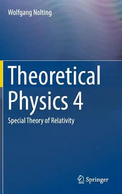 Theoretical Physics 4: Special Theory of Relativity by Wolfgang Nolting