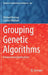 Grouping Genetic Algorithms: Advances and Applications by Michael Mutingi