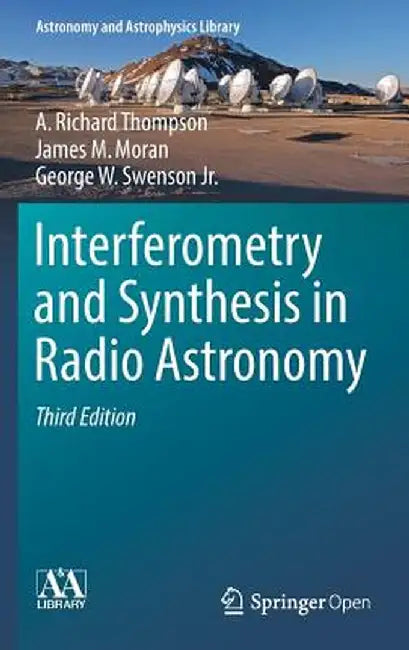 Interferometry and Synthesis in Radio Astronomy by A. Richard Thompson