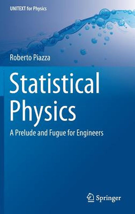 Statistical Physics: A Prelude and Fugue for Engineers by Roberto Piazza