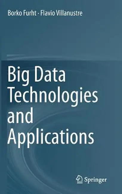 Big Data Technologies and Applications by Borko Furht