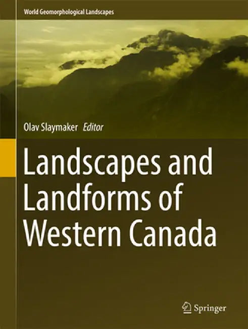 Landscapes and Landforms of Western Canada by Olav Slaymaker