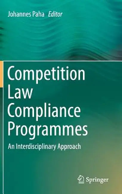 Competition Law Compliance Programmes: An Interdisciplinary Approach by Johannes Paha