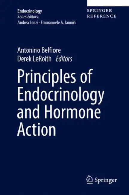 Principles of Endocrinology and Hormone Action by Antonino Belfiore, Derek Leroith