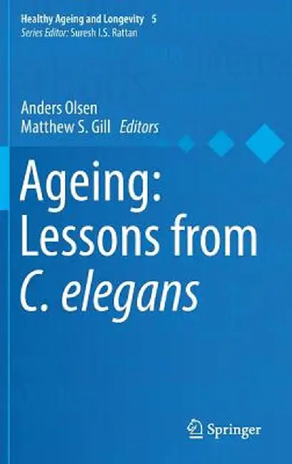 Ageing: Lessons from C. Elegans by Anders Olsen