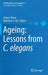 Ageing: Lessons from C. Elegans by Anders Olsen