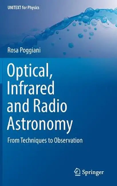 Optical, Infrared and Radio Astronomy: From Techniques to Observation by Rosa Poggiani