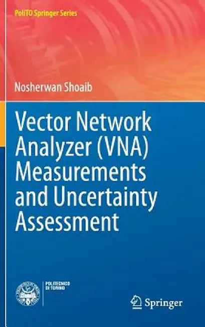 Vector Network Analyzer (Vna) Measurements and Uncertainty Assessment by Nosherwan Shoaib