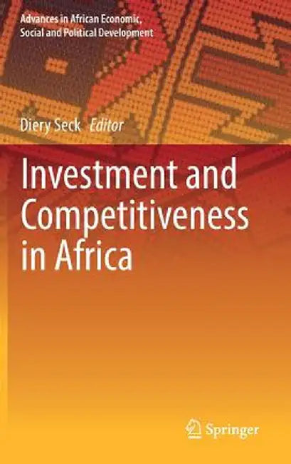Investment and Competitiveness in Africa by Diery Seck