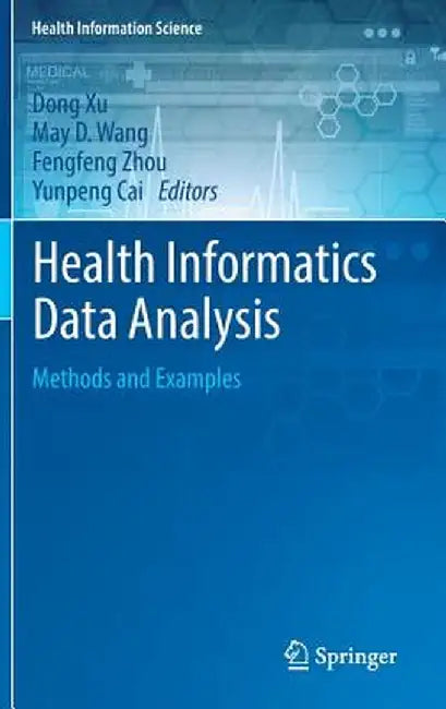 Health Informatics Data Analysis: Methods and Examples by Dong Xu