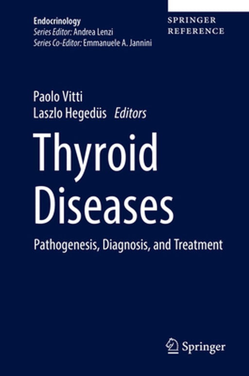 Thyroid Diseases: Pathogenesis, Diagnosis, and Treatment by Paolo Vitti
