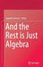 And the Rest Is Just Algebra by Sepideh Stewart