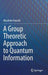 A Group Theoretic Approach to Quantum Information by Masahito Hayashi
