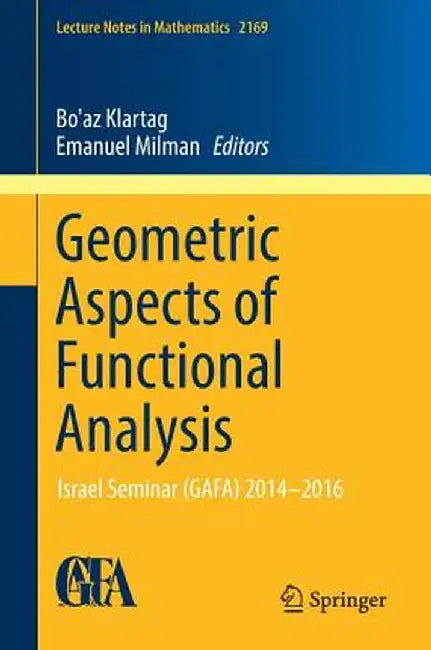 Geometric Aspects of Functional Analysis: Israel Seminar (Gafa) 2014-2016 by Bo'az Klartag