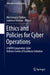 Ethics and Policies for Cyber Operations: A NATO Cooperative Cyber Defence Centre of Excellence Initiative by Mariarosaria Taddeo