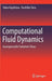 Computational Fluid Dynamics: Incompressible Turbulent Flows by Takeo Kajishima, Kunihiko Taira